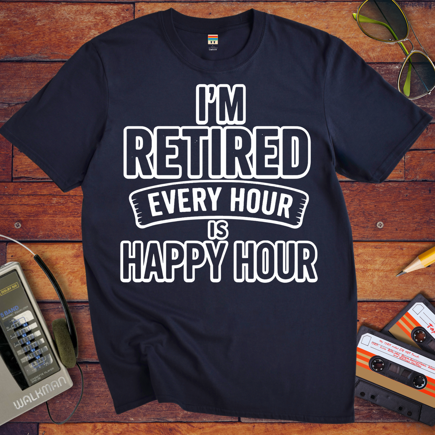 'I'm retired every hour happy hour' T-Shirt