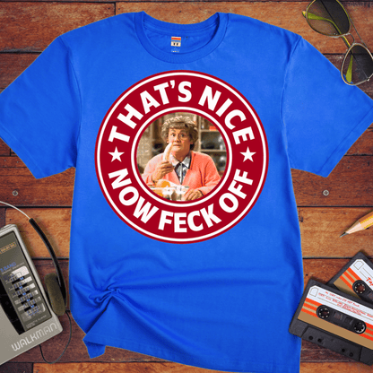 'That's Nice Now Feck Off' Funny T-Shirt