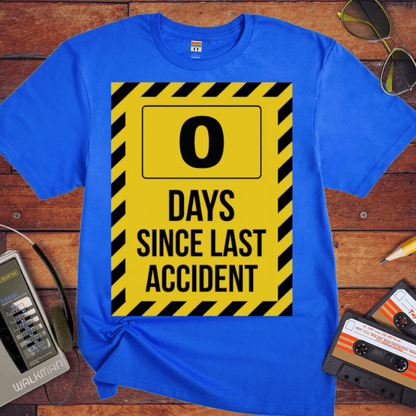'0 Days Since Last Accident' Funny T-Shirt