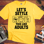 'LET'S SETTLE THIS LIKE ADULTS' Funny T-Shirt