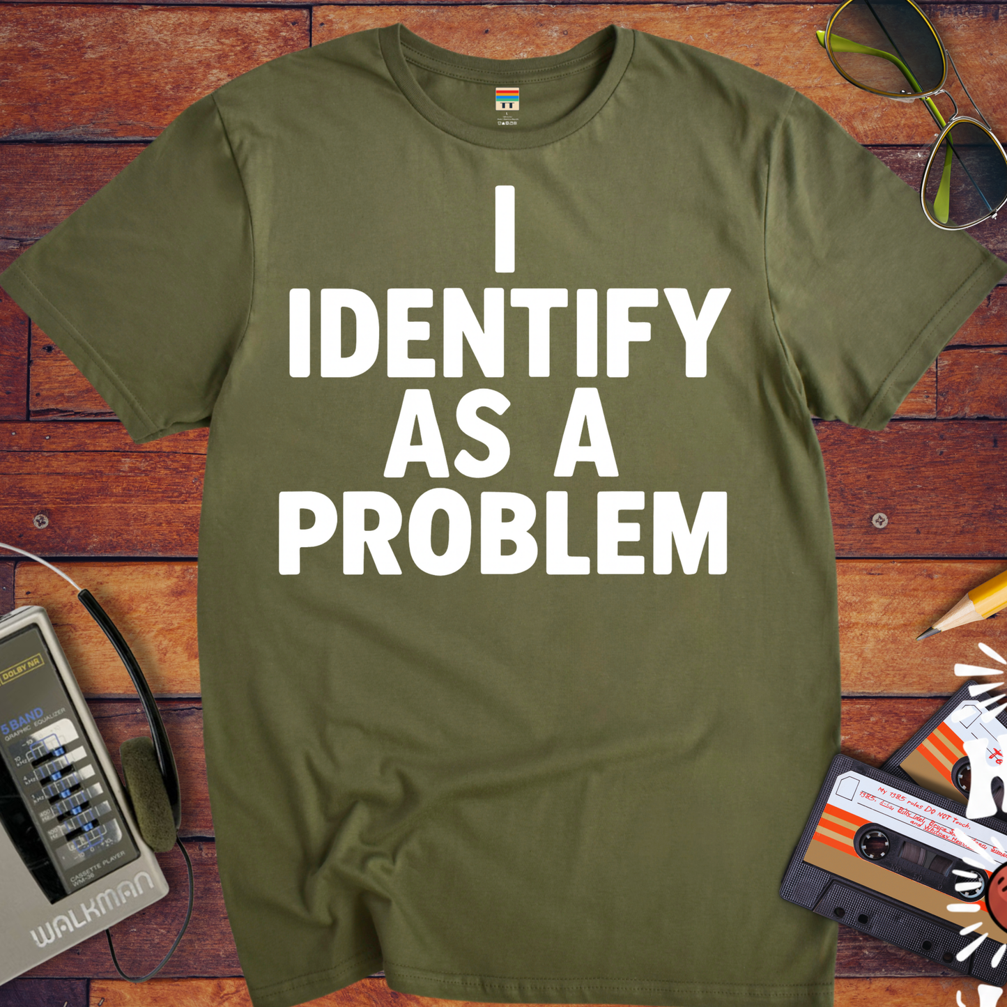 'I IDENTIFY AS A PROBLEM.' Funny T-Shirt