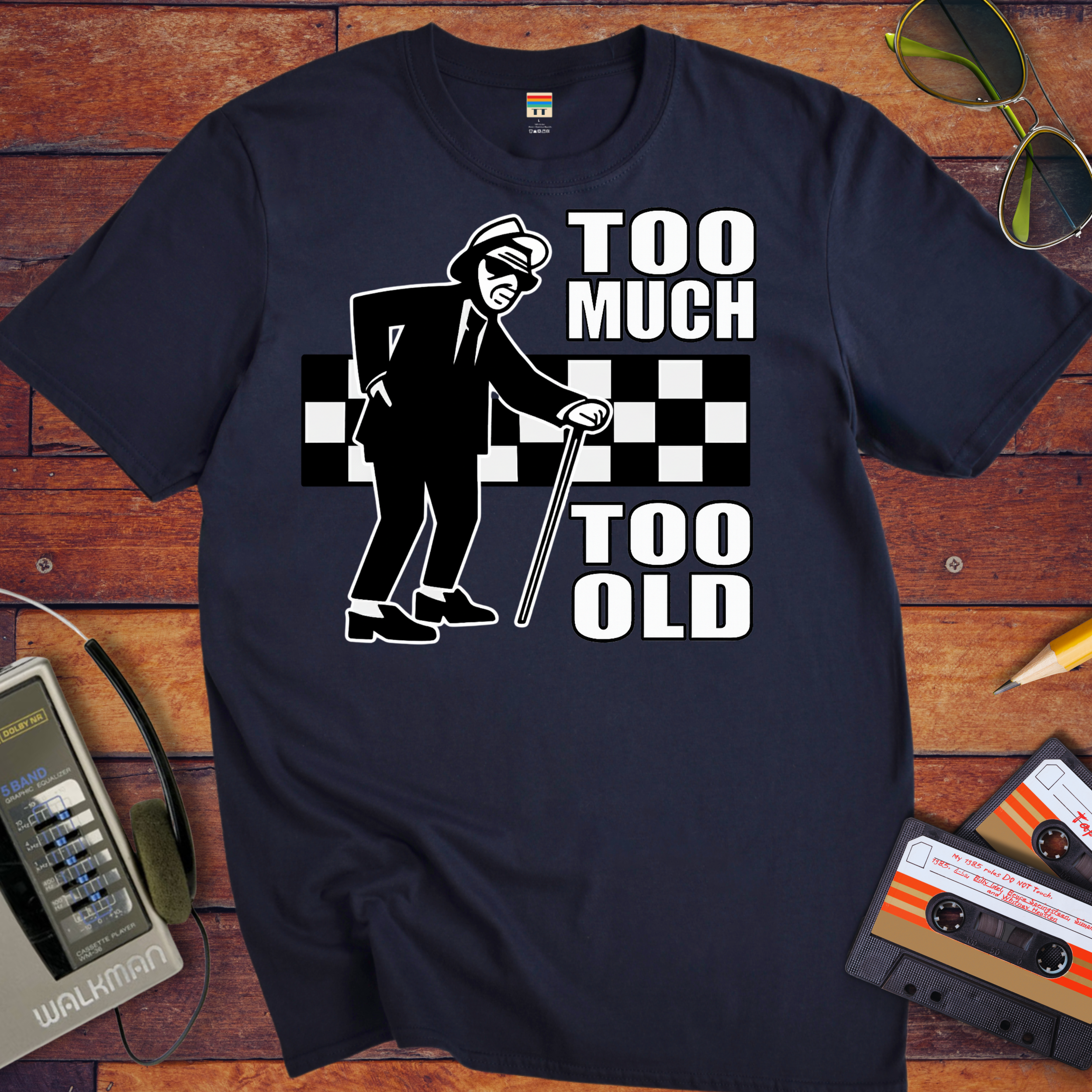 'Too Much Too Old' Funny T-Shirt