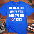 'Be Careful When You Follow The Masses' Funny T-Shirt