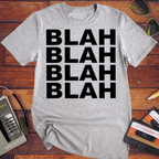 'BLAH BLAH BLAH BLAH' T-Shirt