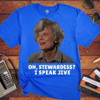 'OH, STEWARDESS? I SPEAK JIVE' T-Shirt