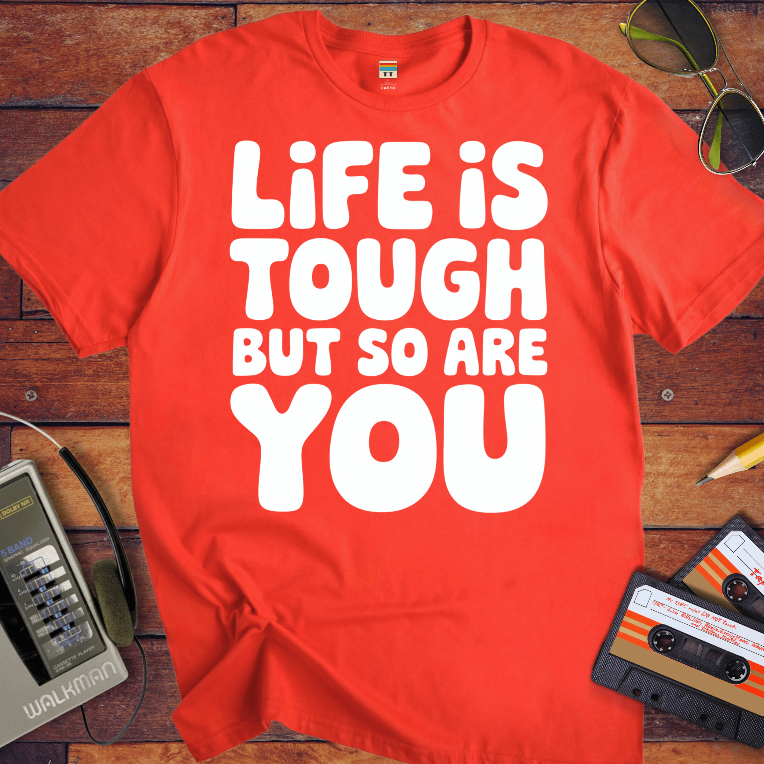 'Life is Tough But So Are You' Funny T-Shirt