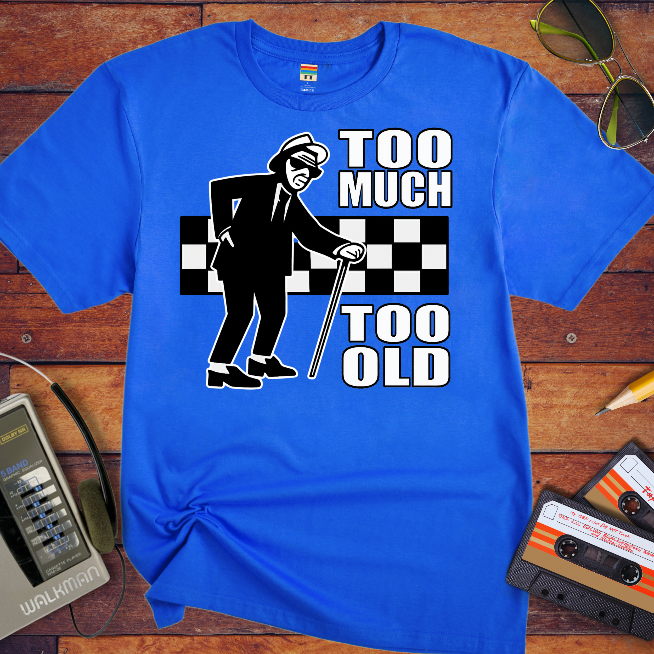 'Too Much Too Old' Funny T-Shirt