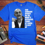 'CAN SOMEONE UPDATE ME ON WHAT'S OFFENSIVE' Funny T-Shirt
