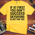 'IF AT FIRST YOU DON'T SUCCEED' Funny T-Shirt