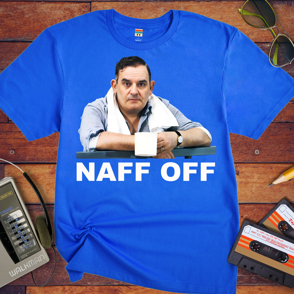 Copy of 'Naff Off' T-Shirt