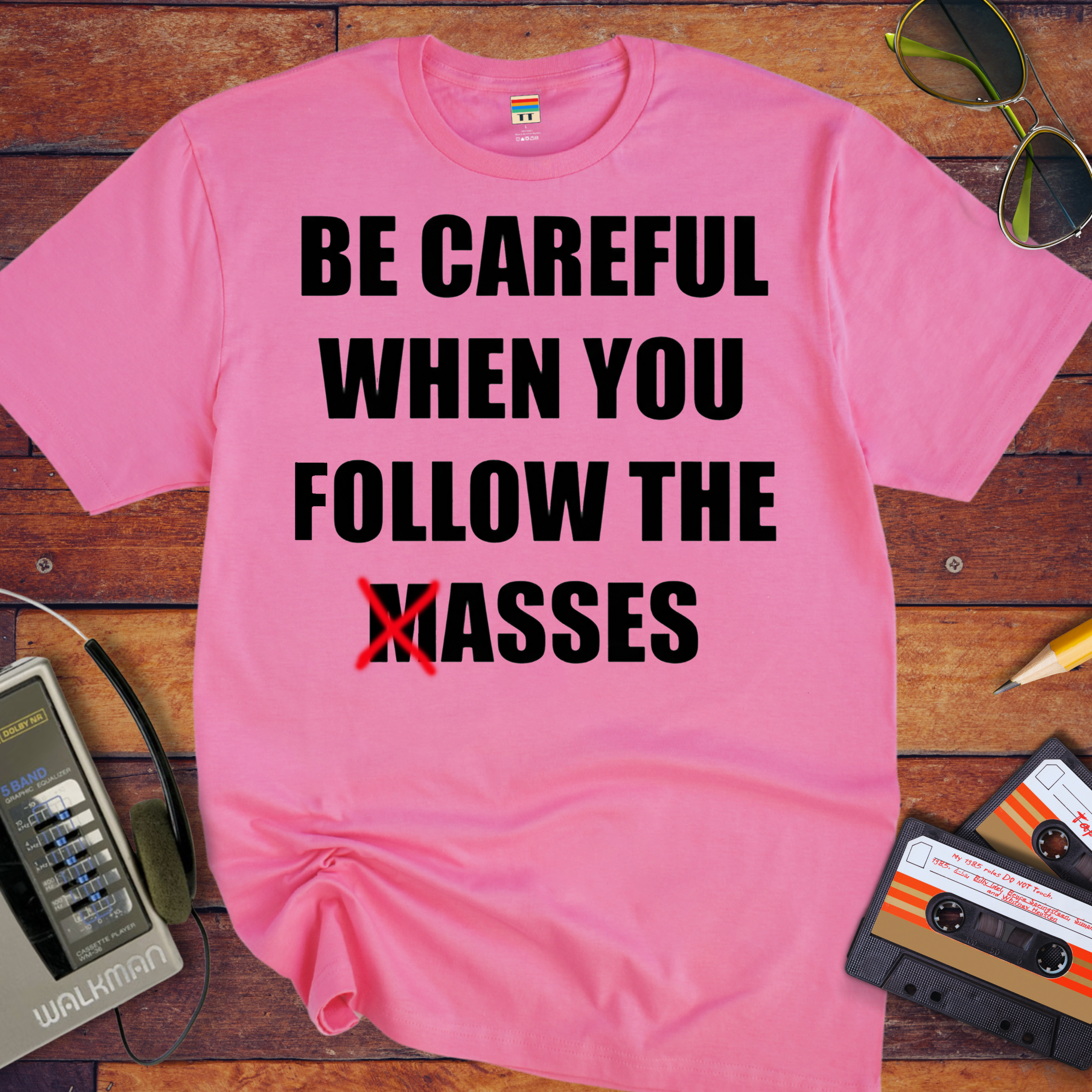 'Be Careful When You Follow The Masses' Funny T-Shirt