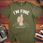 'I'M Fine ' Funny T-Shirt