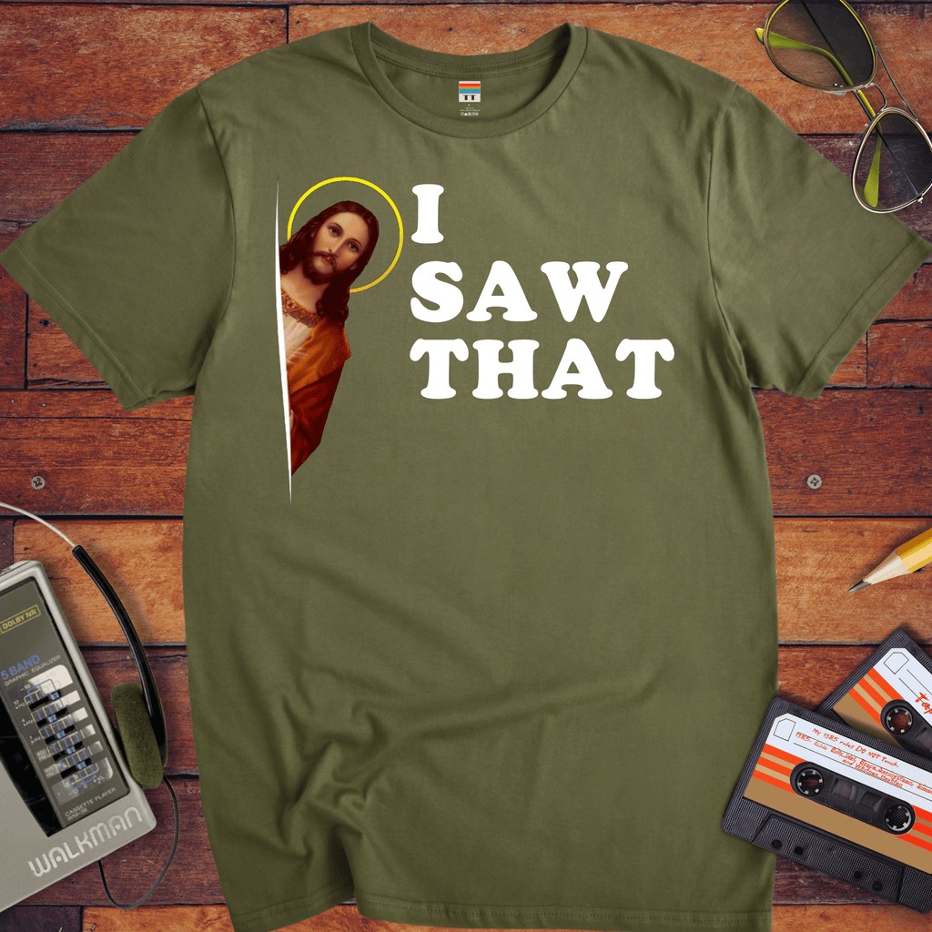 'I Saw That' funny T-Shirt