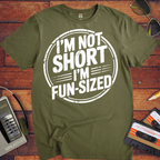 'I'M NOT SHORT I'M FUN-SIZED' Funny T-Shirt