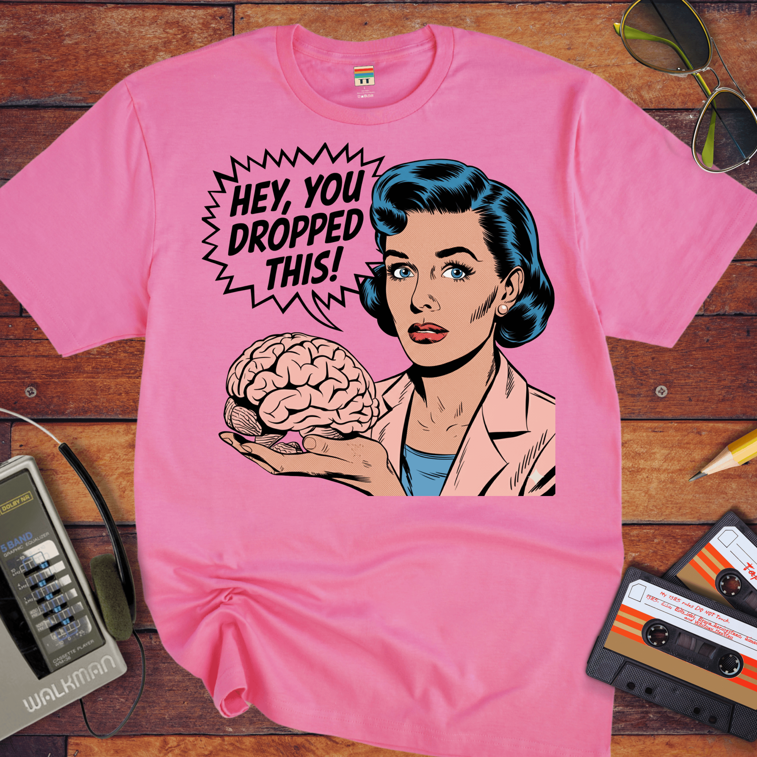 'HEY, YOU DROPPED THIS' Funny T-Shirt
