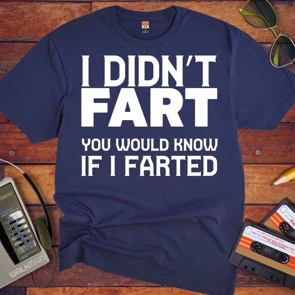 'I Dindn't Fart' Funny T-Shirt