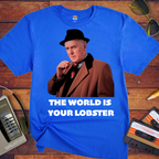 'The World Is Your Lobster' Funny T-Shirt