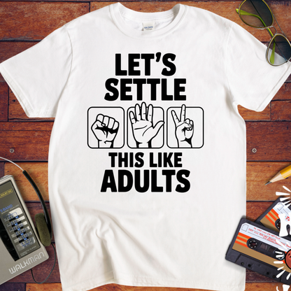 'LET'S SETTLE THIS LIKE ADULTS' Funny T-Shirt
