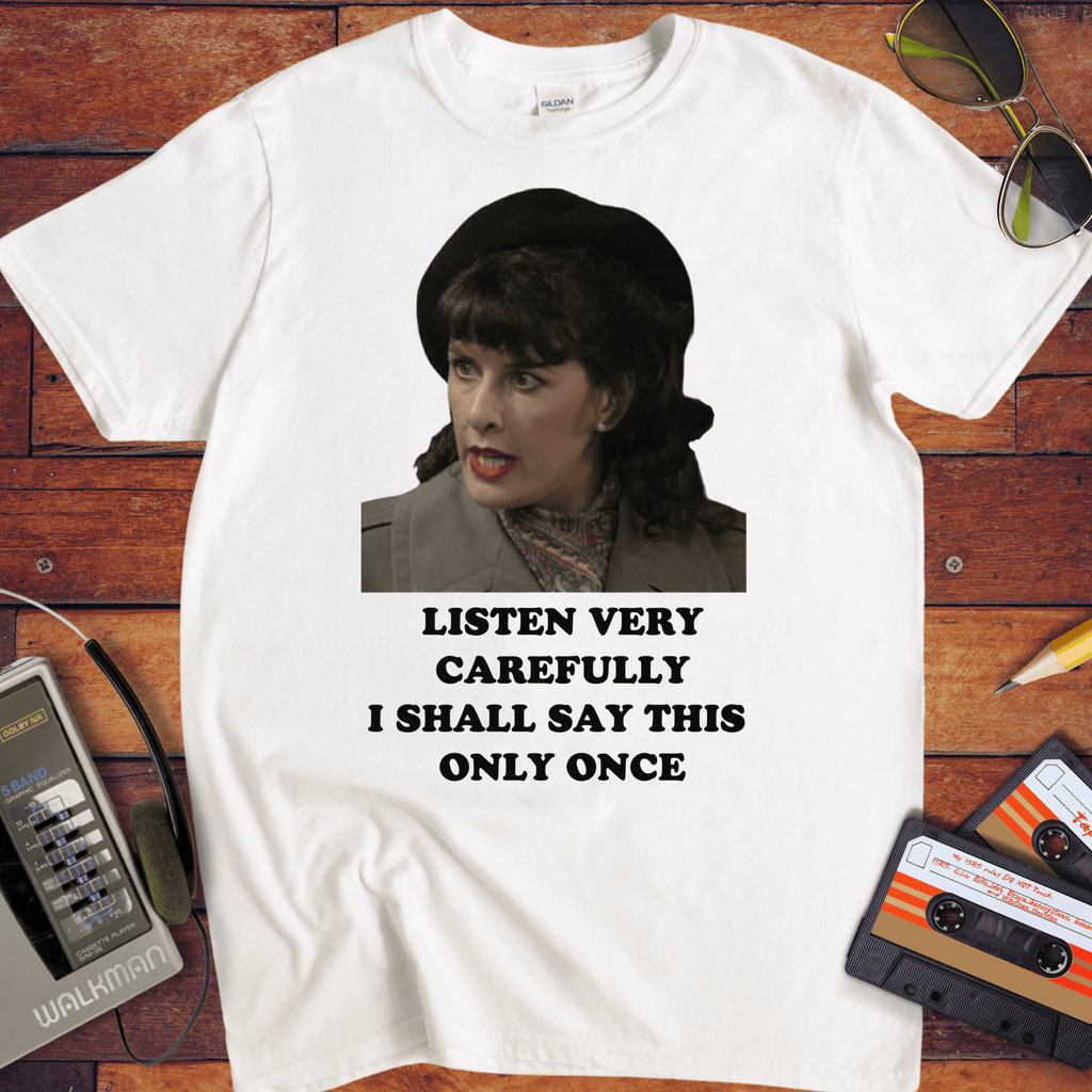 'Listen Very Carefully' Funny T-Shirt