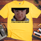 'I WAS CURED ALL RIGHT' T-Shirt