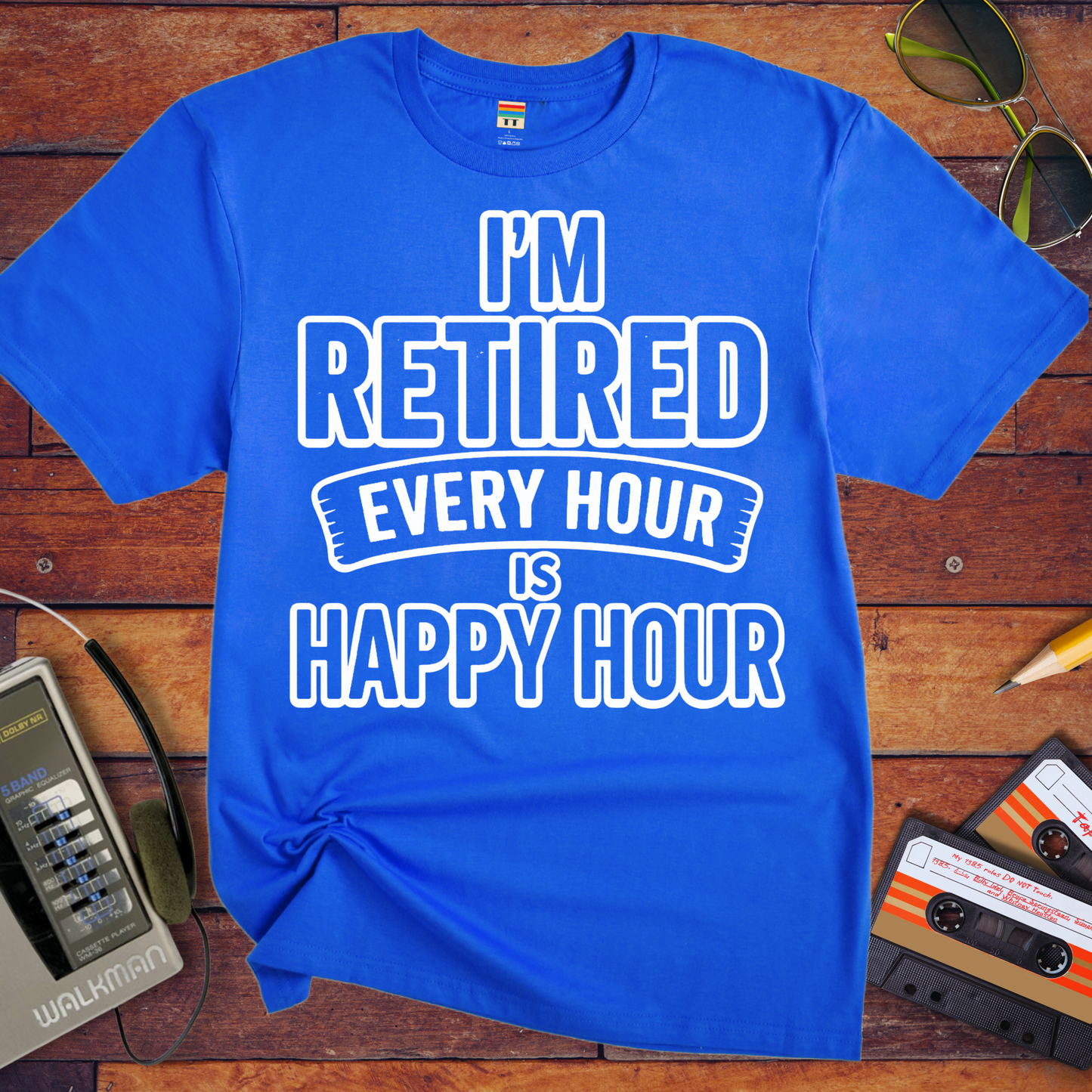 'I'm retired every hour happy hour' T-Shirt