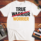 'True Worrier' Funny T-Shirt