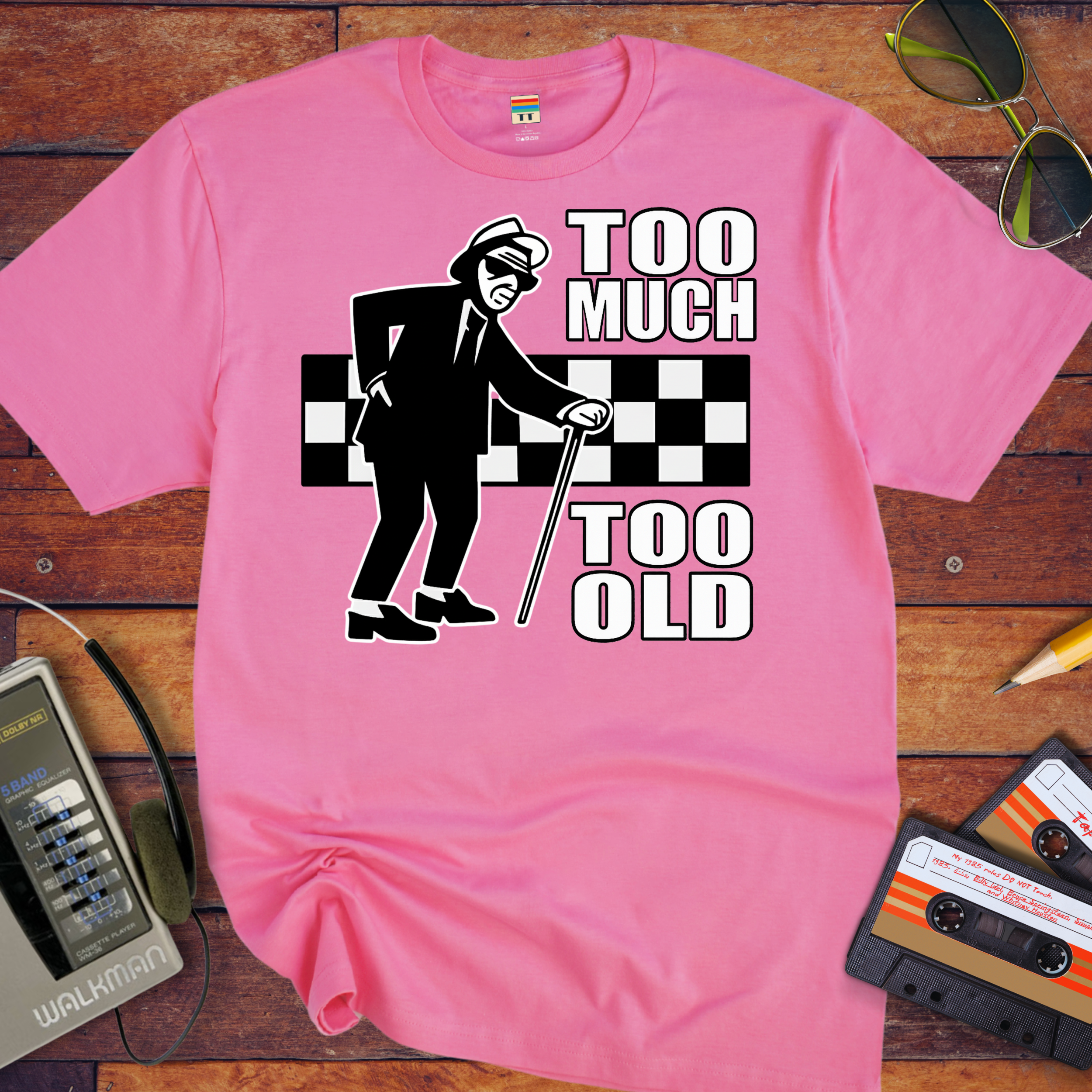 'Too Much Too Old' Funny T-Shirt
