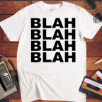 'BLAH BLAH BLAH BLAH' T-Shirt
