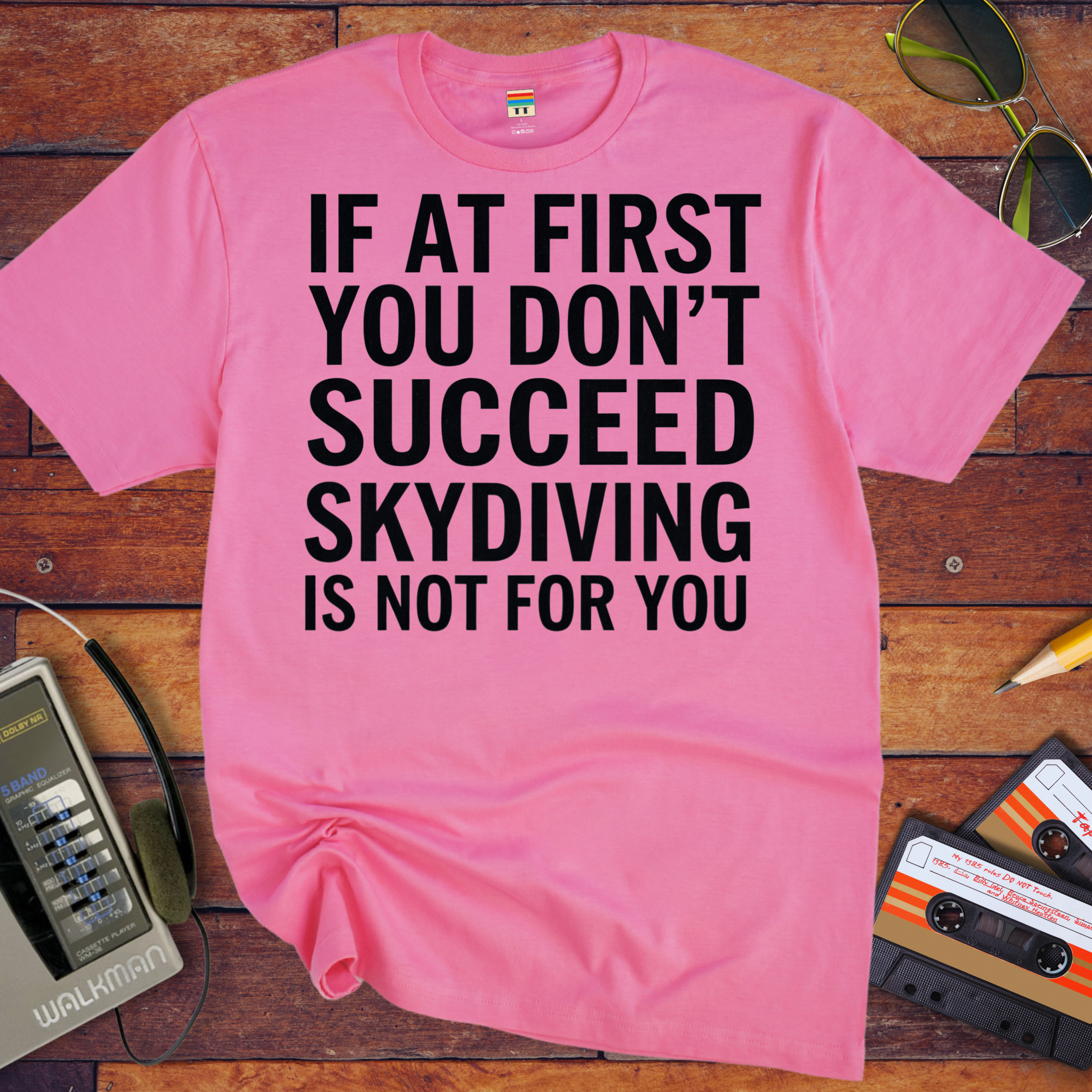 'IF AT FIRST YOU DON'T SUCCEED' Funny T-Shirt