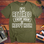 'I'm retired every hour happy hour' T-Shirt