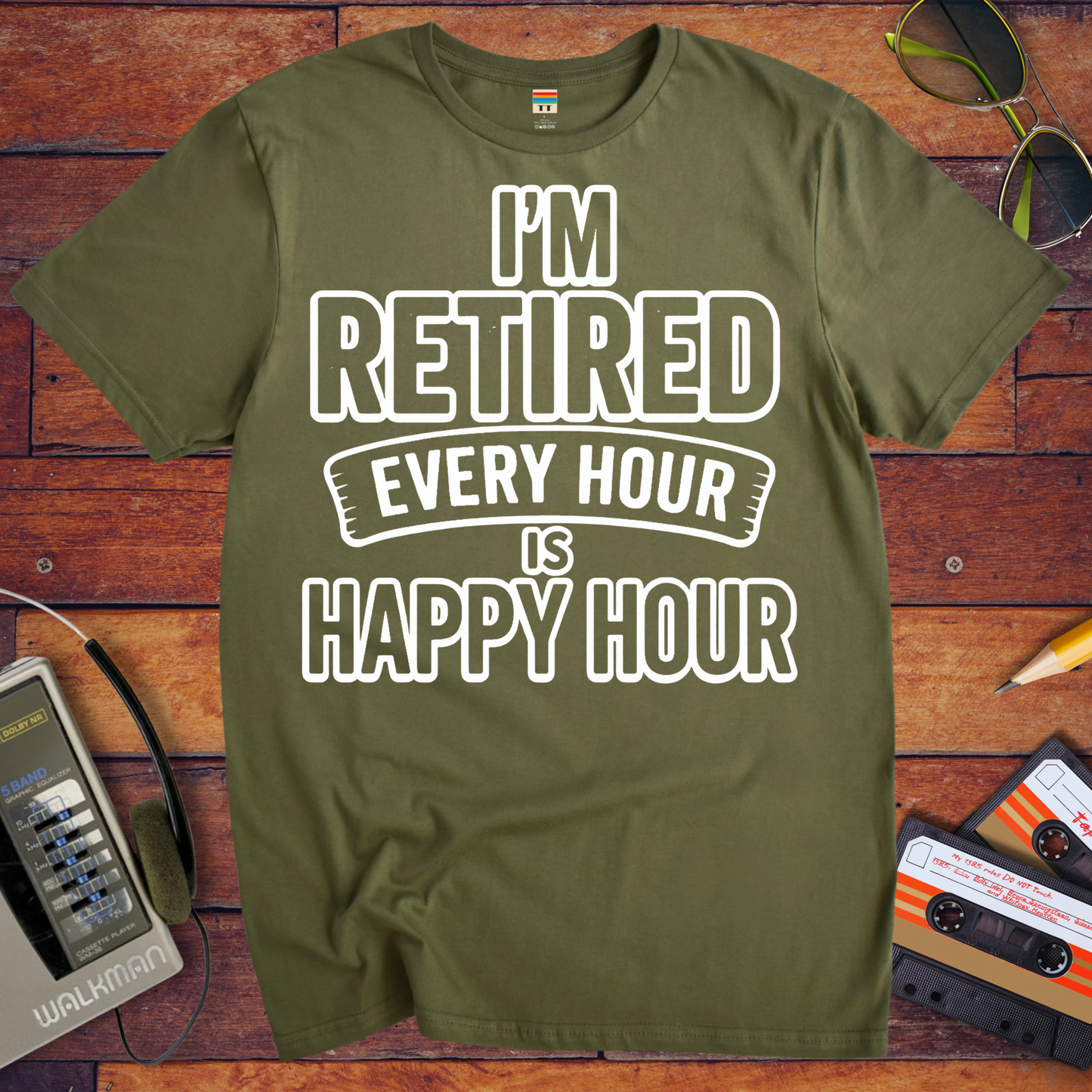 'I'm retired every hour happy hour' T-Shirt
