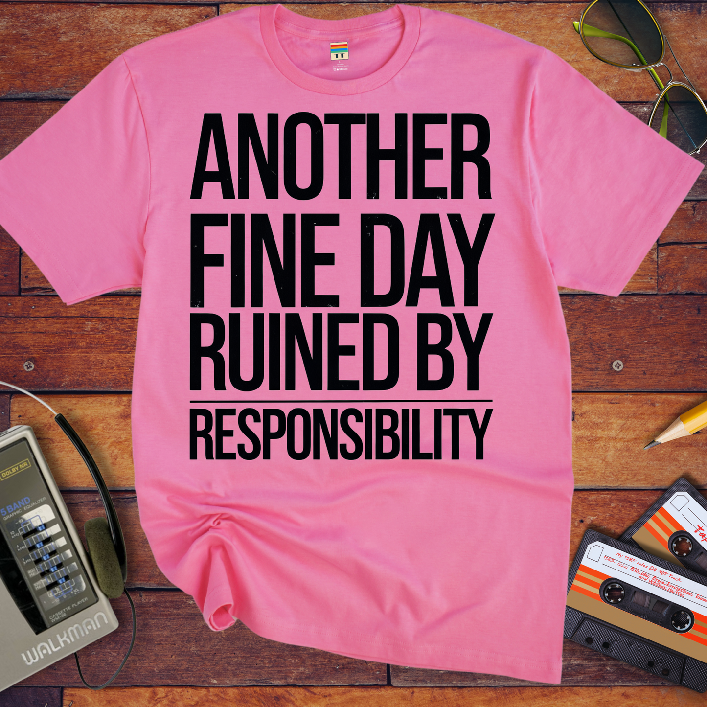 'ANOTHER FINE DAY RUINED BY RESPONSIBILITY' Funny T-Shirt