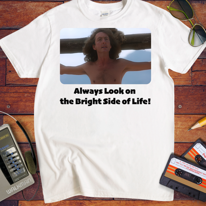 'Always Look on the Bright Side of Life!' Funny T-Shirt