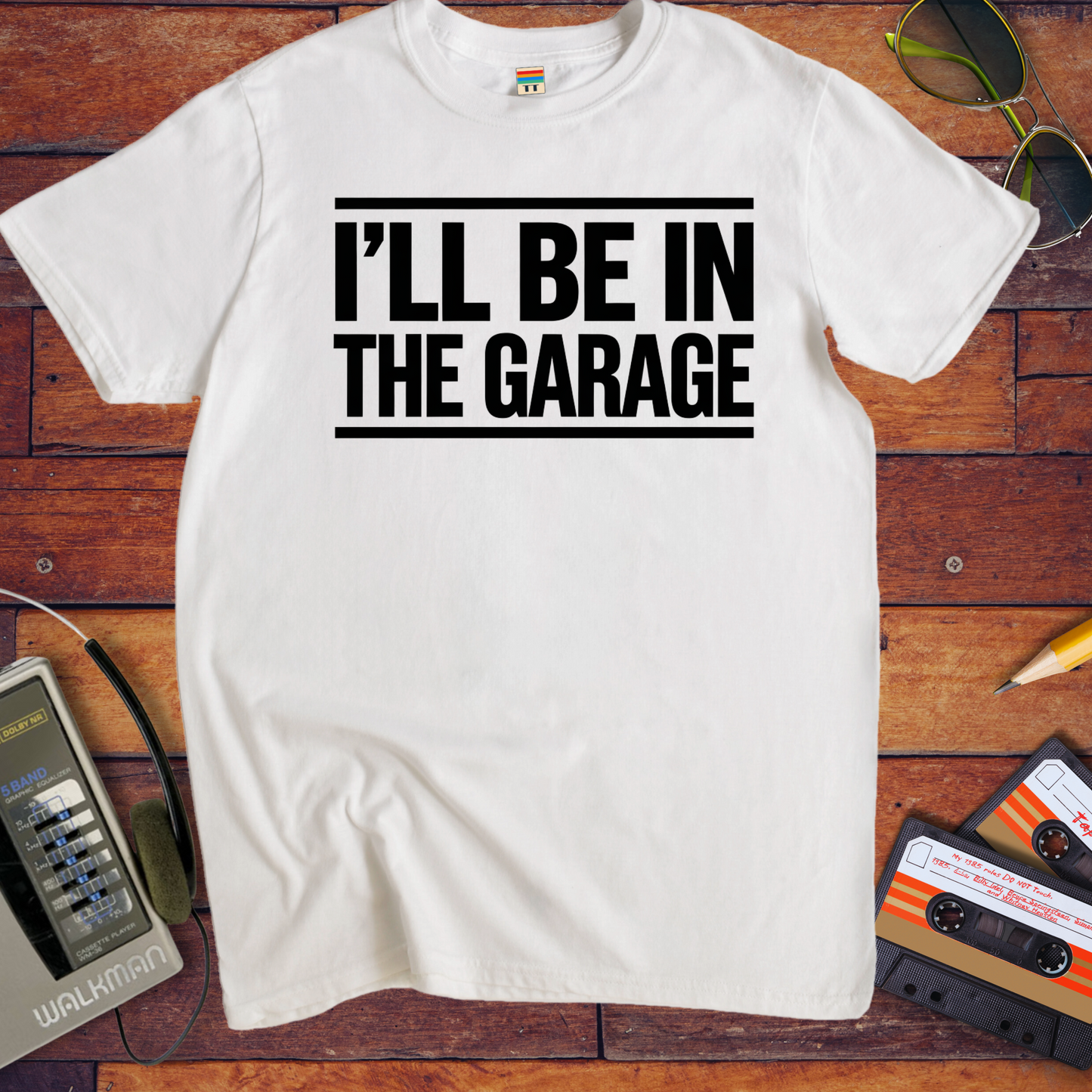 'I'll be in the garage' Funny T-Shirt