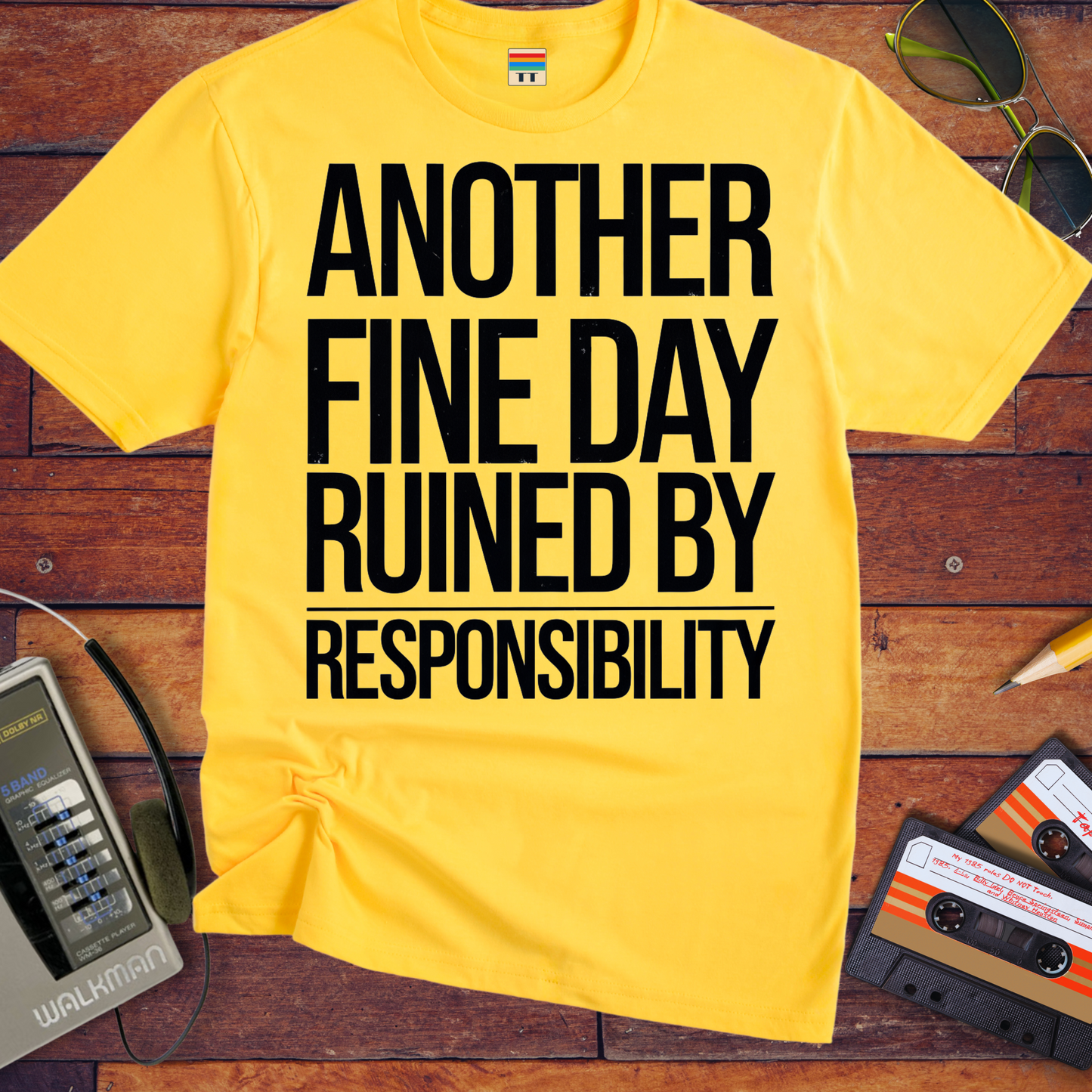 'ANOTHER FINE DAY RUINED BY RESPONSIBILITY' Funny T-Shirt