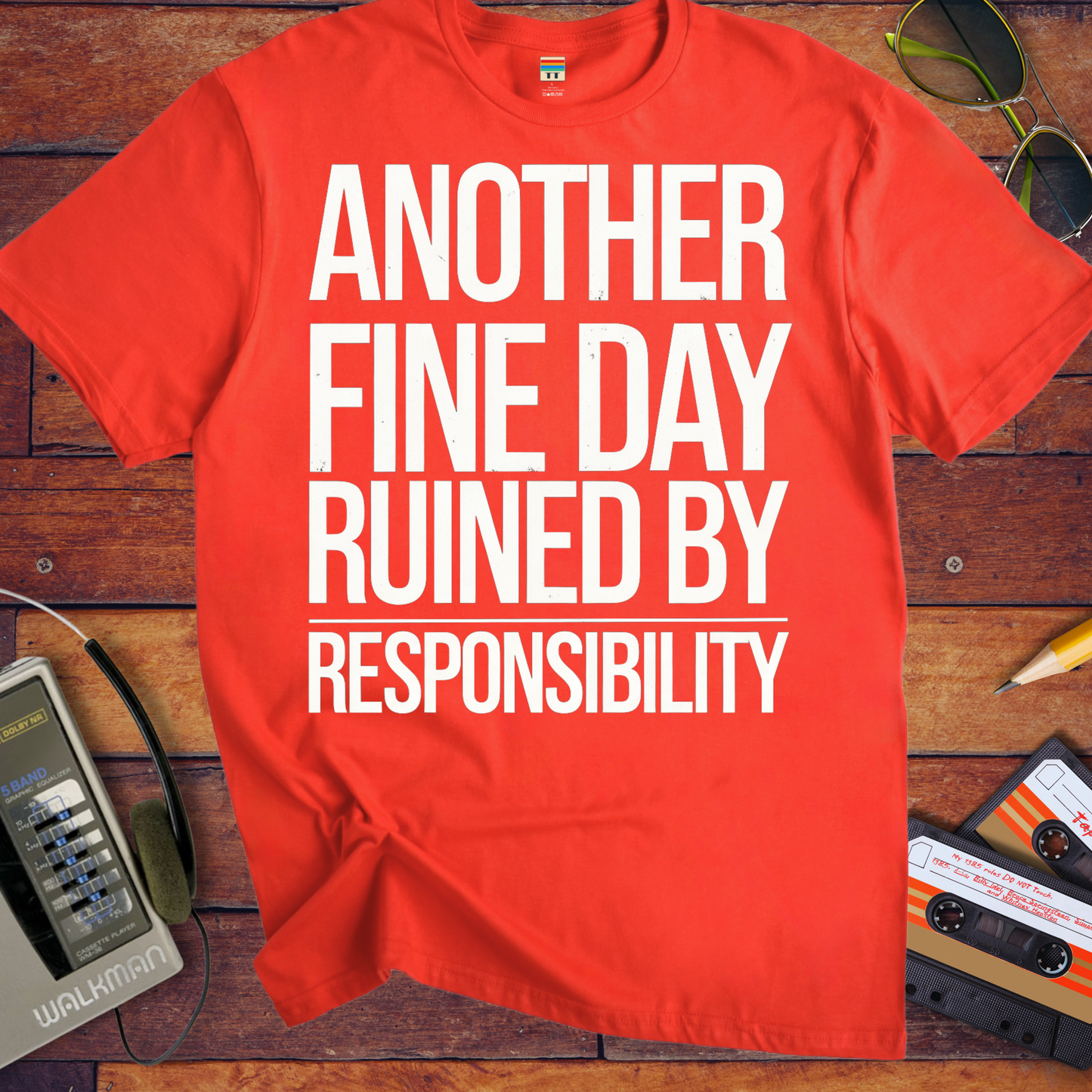 'ANOTHER FINE DAY RUINED BY RESPONSIBILITY' Funny T-Shirt