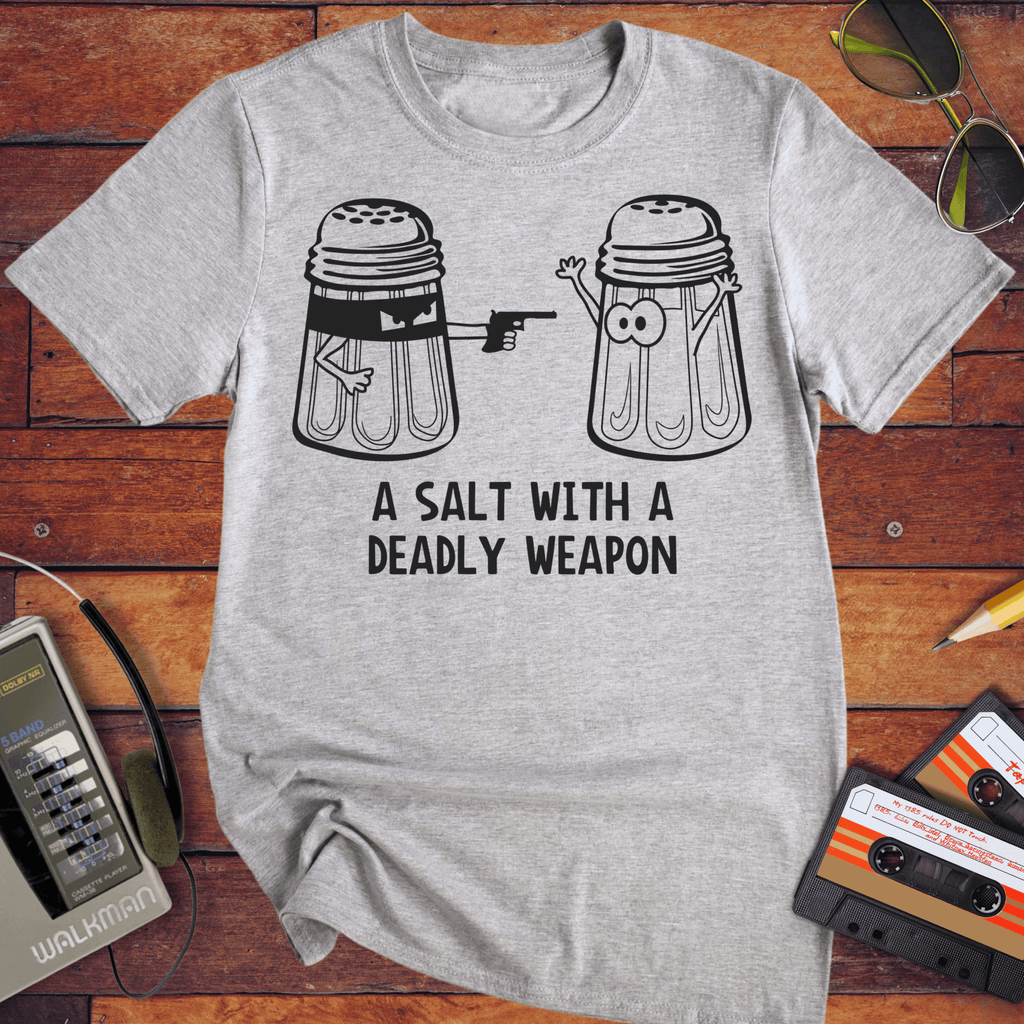 'A Salt with a Deadly Weapon' T-Shirt