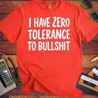 'I HAVE ZERO TOLERANCE TO BULLSHIT' Funny T-Shirt
