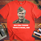 'Do you think that's wise, sir?' Funny T-Shirt