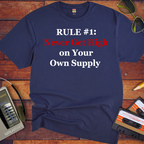 'Never get high on your own supply' Funny T-Shirt