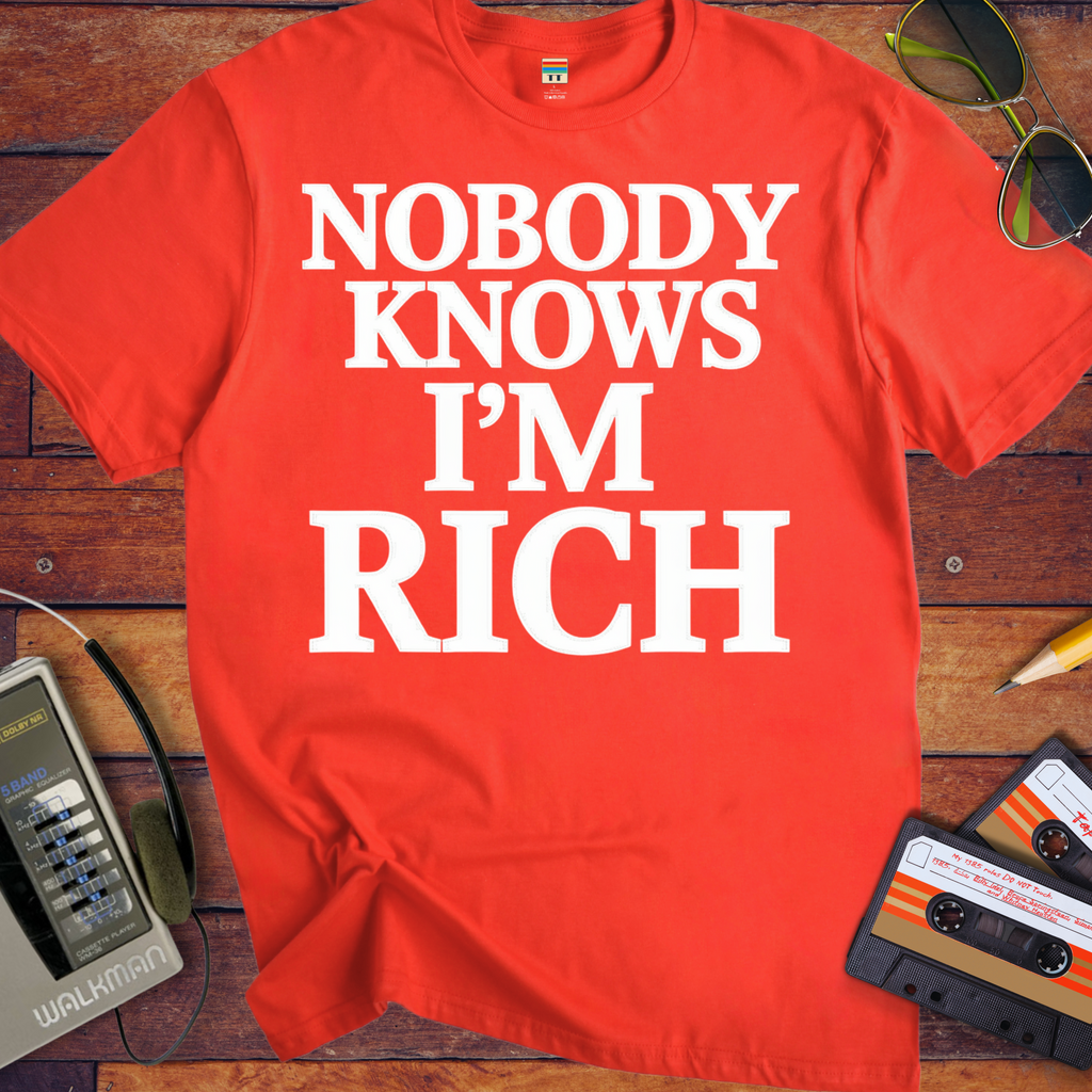 'Nobody Knows I'm Rich' Funny T-Shirt