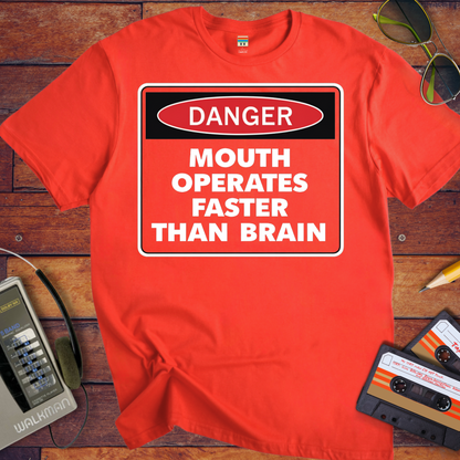 'DANGER MOUTH OPERATES FASTER THAN BRAIN' T-Shirt