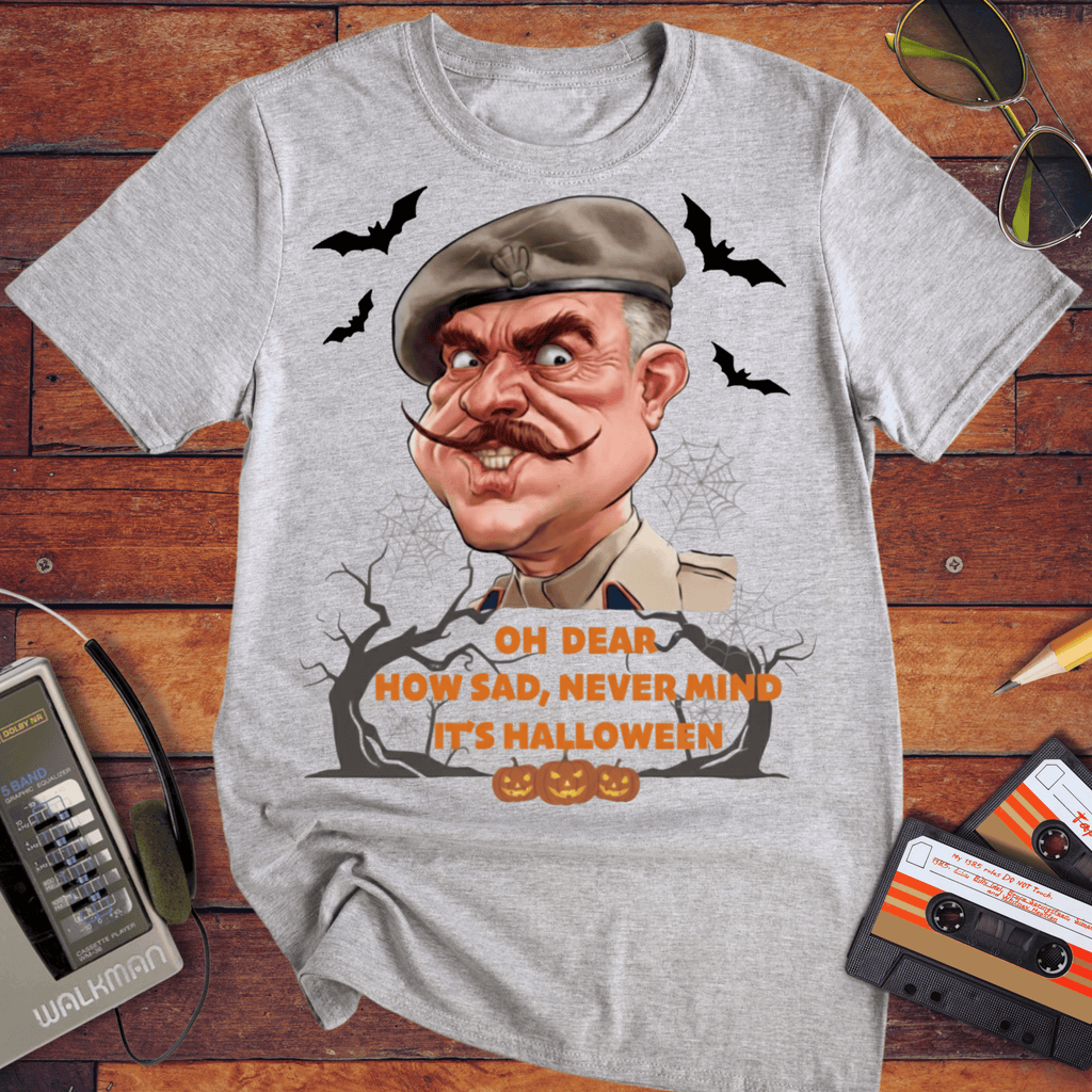'OH DEAR HOW SAD, NEVER MIND IT'S HALLOWEEN' Funny T-Shirt