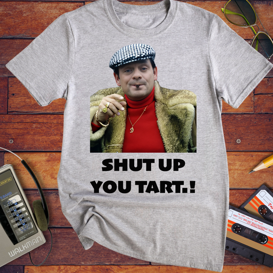 'Shut up you tart' Funny T-Shirt