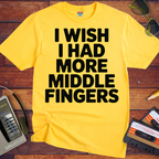 'I Wish I Had More Middle Fingers' Funny T-Shirt