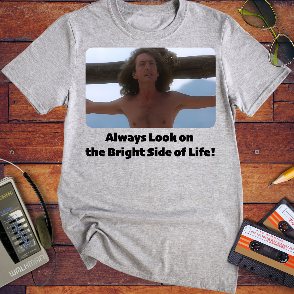 'Always Look on the Bright Side of Life!' Funny T-Shirt
