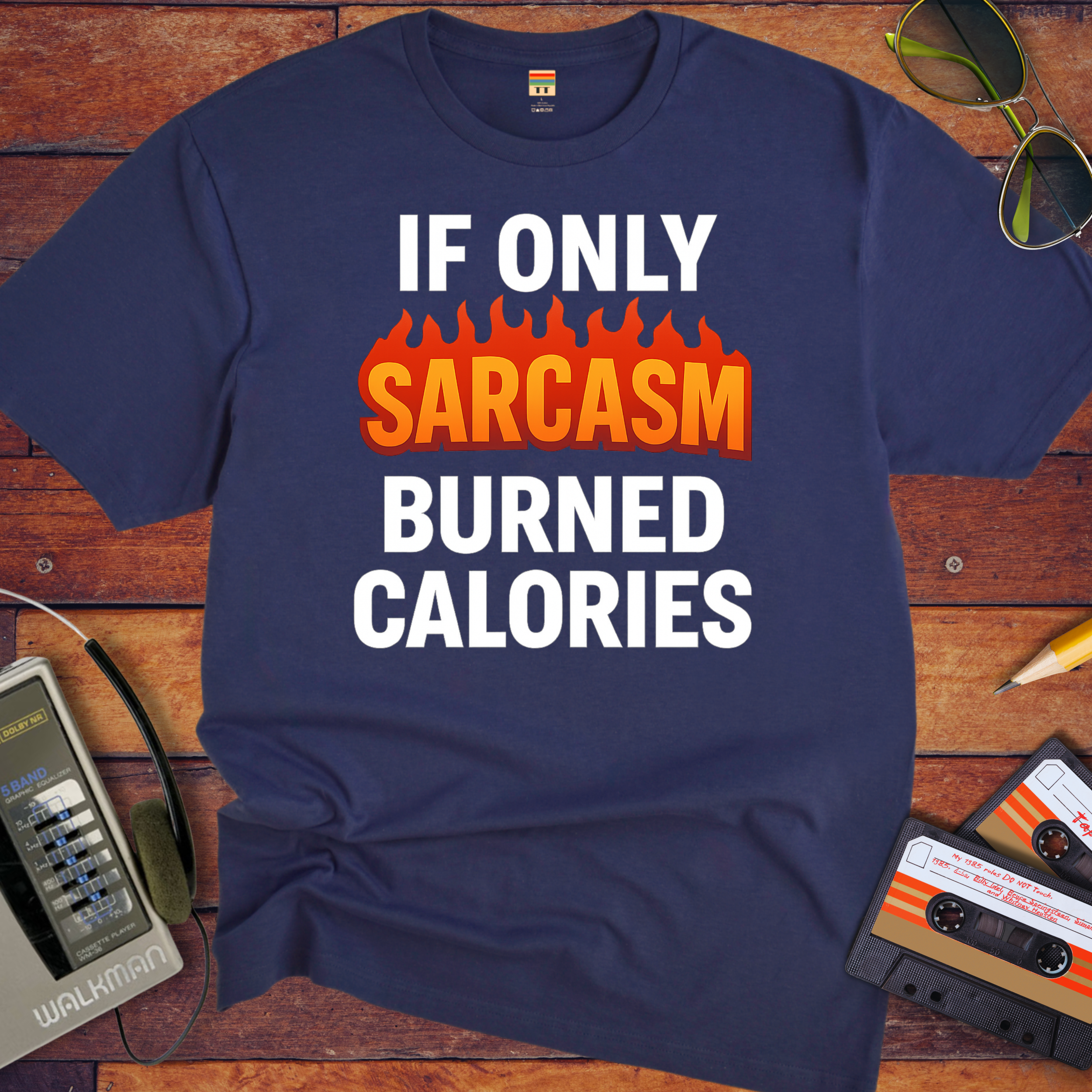 'IF ONLY SARCASM BURNED CALORIES'  Funny T-Shirt