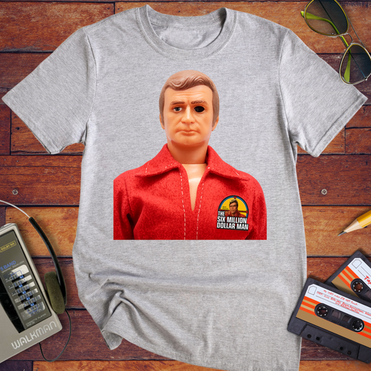 '6 million doller man doll' T-Shirt