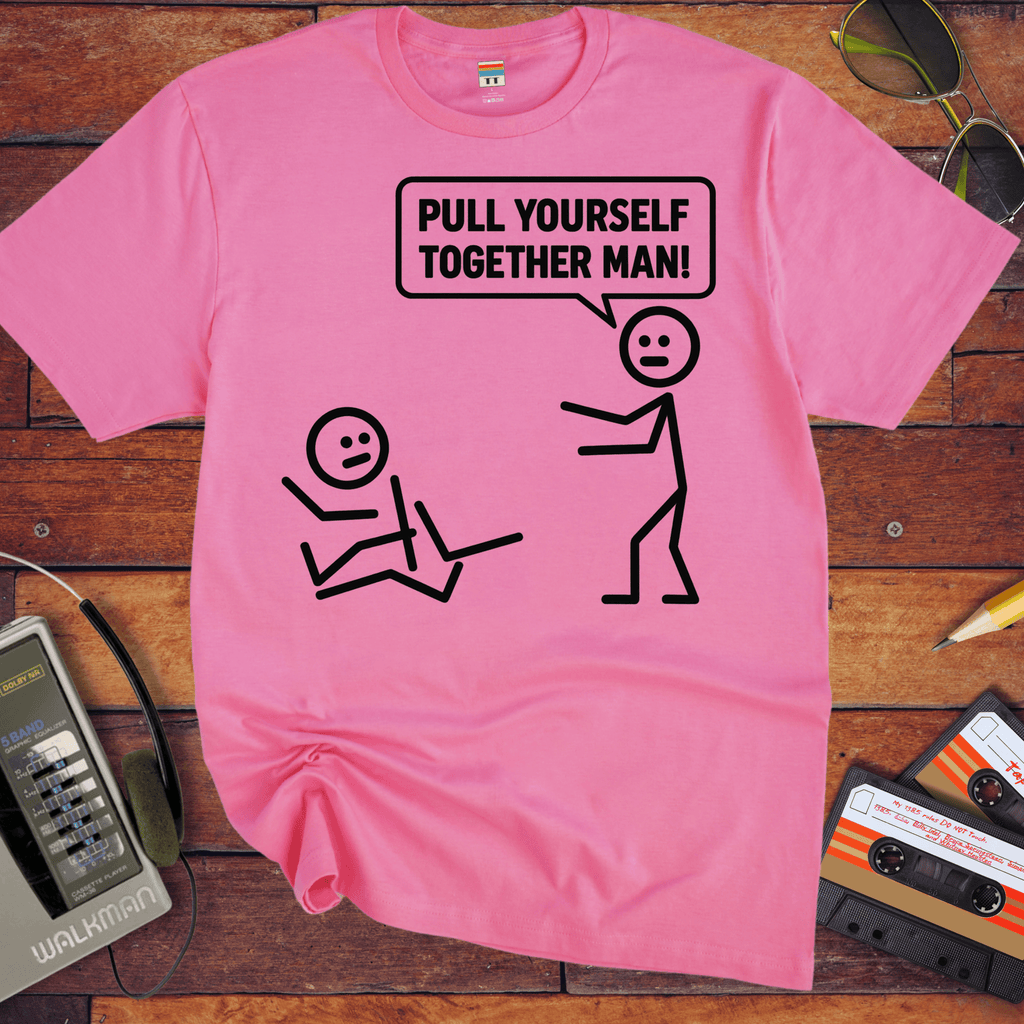'Pull yourself together' Funny T-Shirt