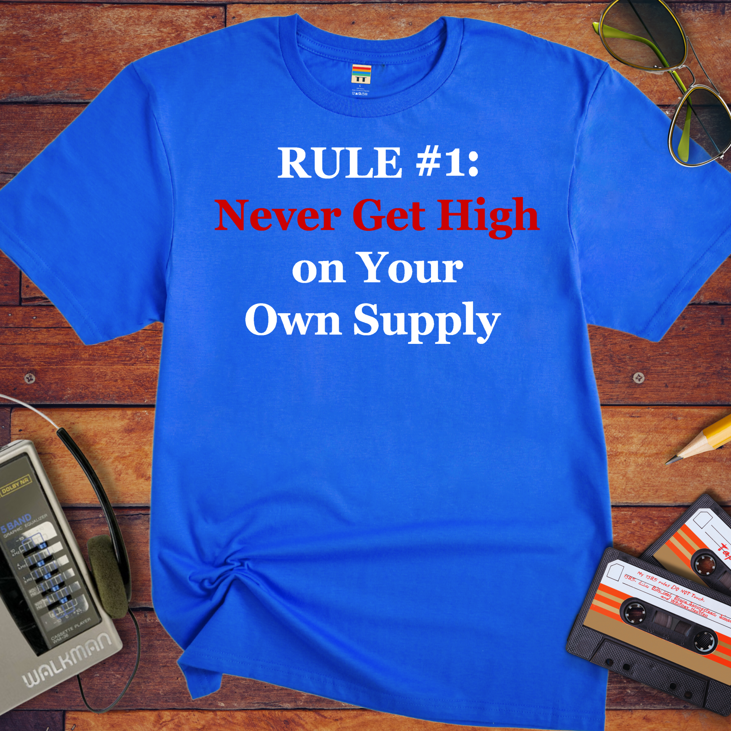 'Never get high on your own supply' Funny T-Shirt